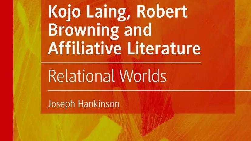 Kojo Laing, Robert Browning and Affiliative Literature: Relational Worlds by Joseph Hankinson